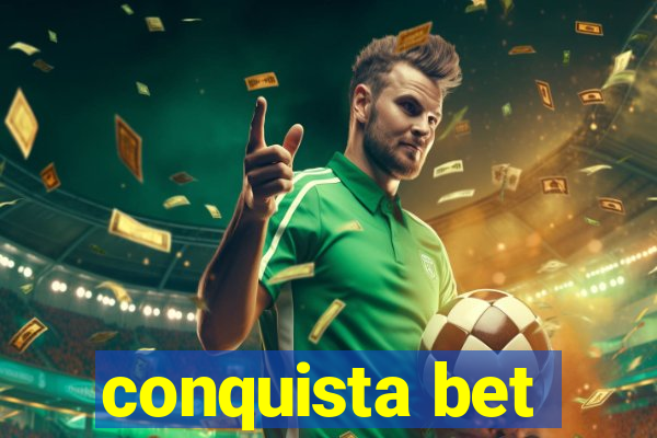 conquista bet